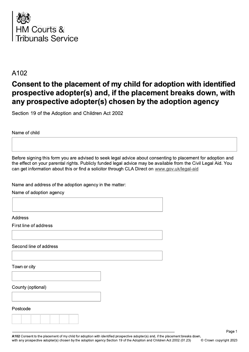 A102 Consent to the placement of my child for adoption with identified prospective adopter s and if the placement breaks down with any prospective adopter s chosen by the adoption agency Section 19 of the Adoption and Children Act 2002 preview